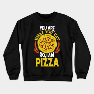 You are What You Eat So, I AM PIZZA Crewneck Sweatshirt